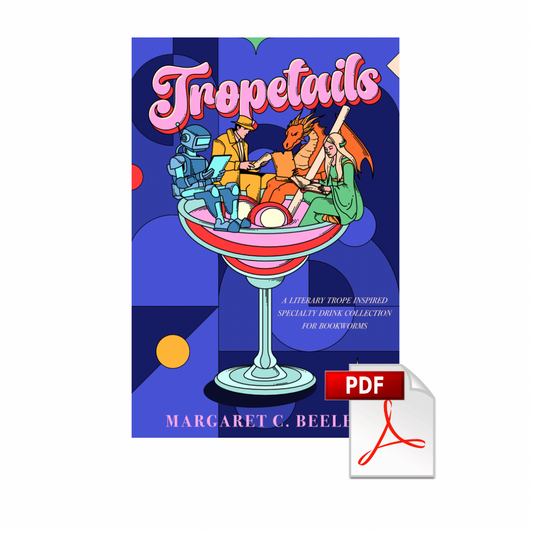 Tropetails: A Cocktail and Mocktail Recipe Book for Bookworms [EBOOK]
